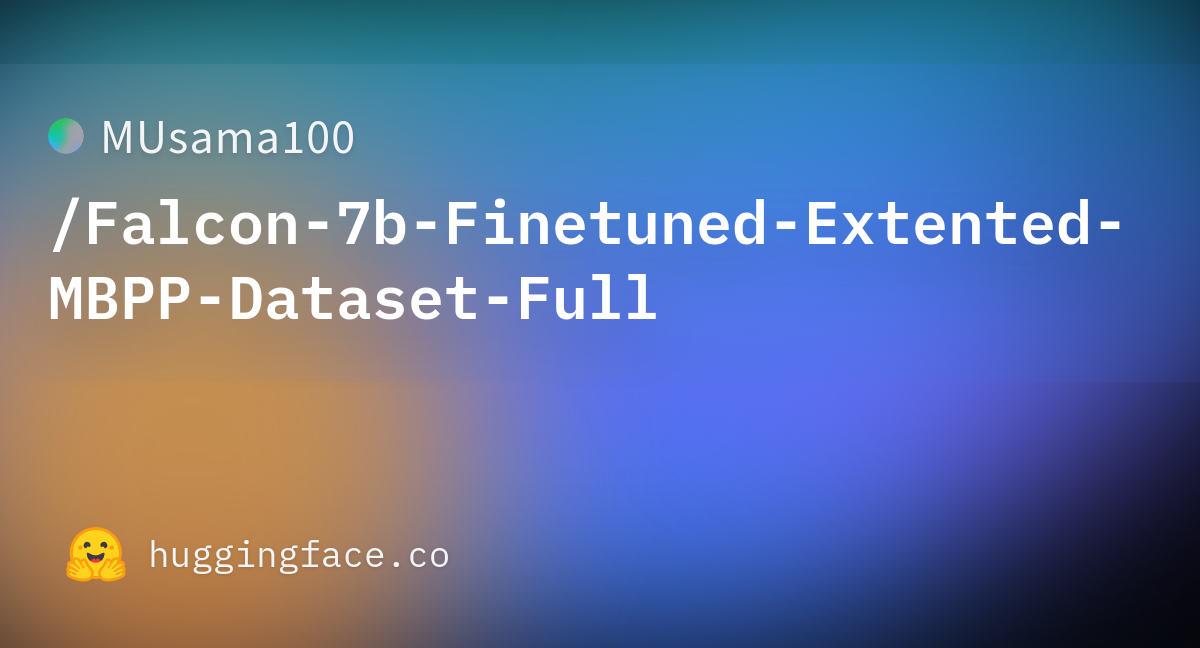 MUsama100/Falcon-7b-Finetuned-Extented-MBPP-Dataset-Full · Hugging Face