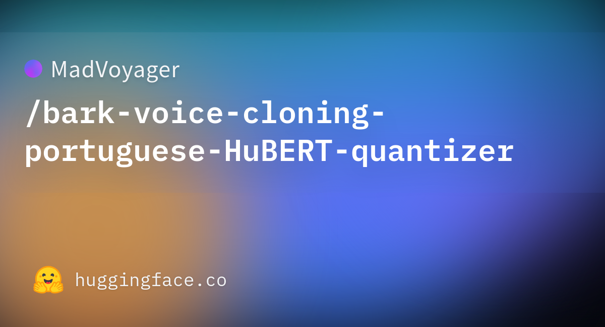 MadVoyager/bark-voice-cloning-portuguese-HuBERT-quantizer · Hugging Face