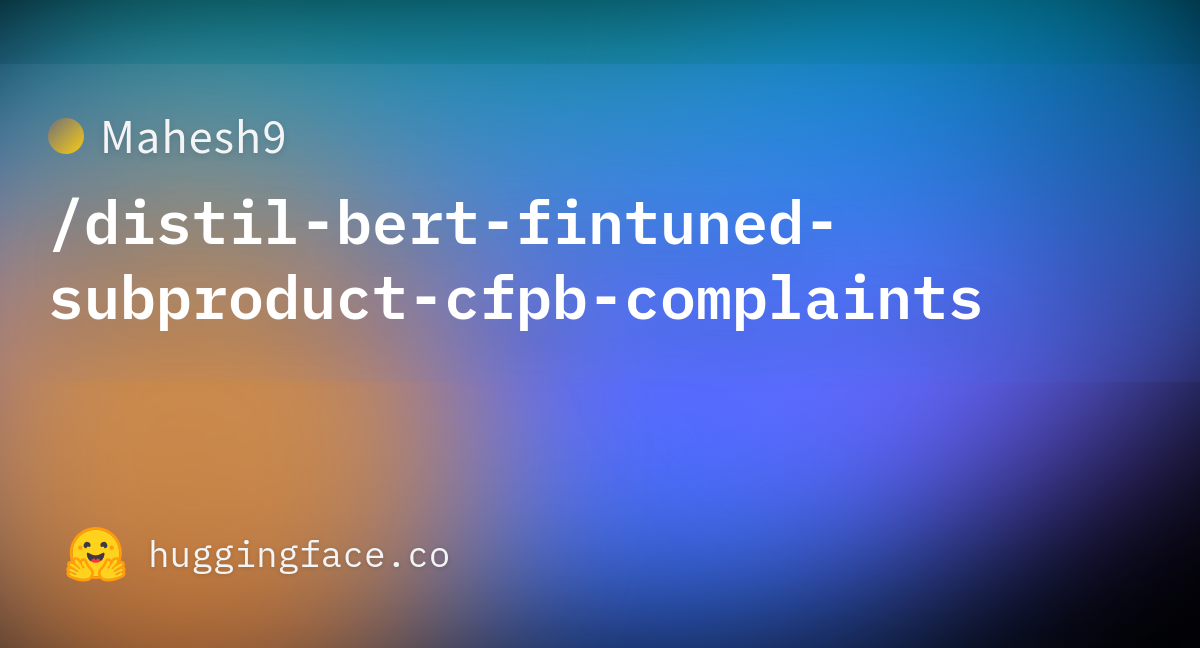 Mahesh9 Distil Bert Fintuned Subproduct Cfpb Complaints Hugging Face Mahesh9 Distil Bert Fintuned Subproduct Cfpb Complaints Hugging Face