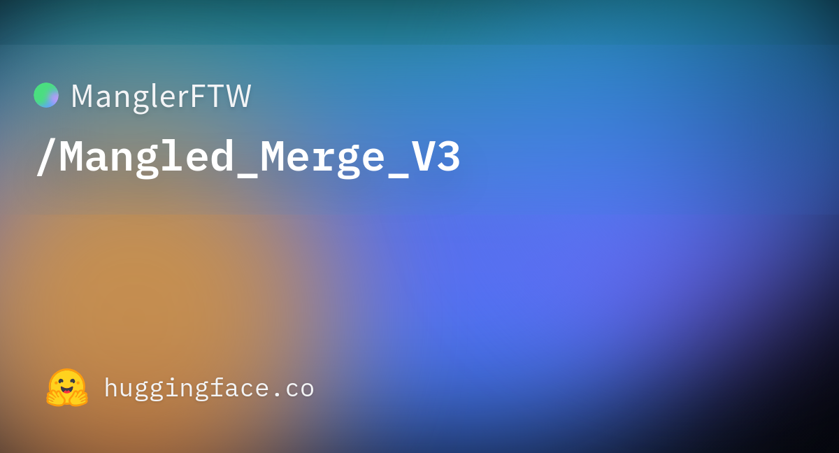 ManglerFTW/Mangled_Merge_V3 · Hugging Face