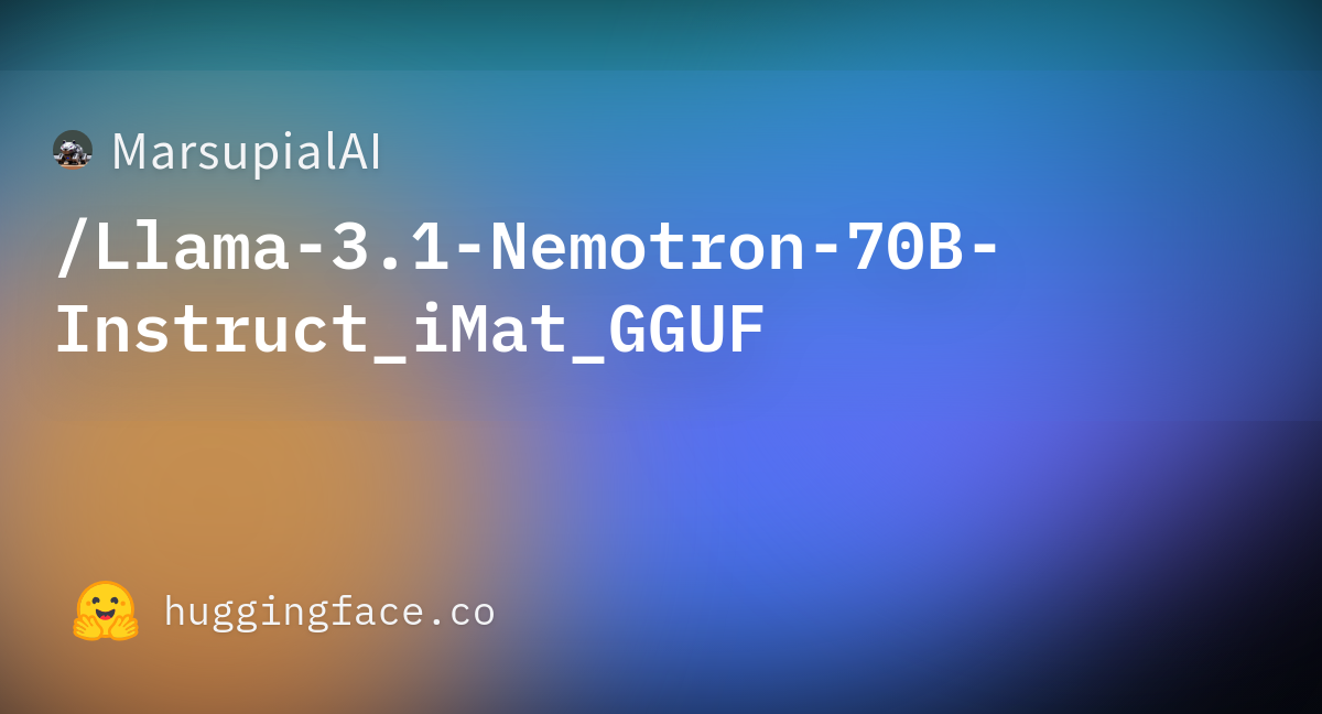 MarsupialAI/Llama-3.1-Nemotron-70B-Instruct_iMat_GGUF · Hugging Face