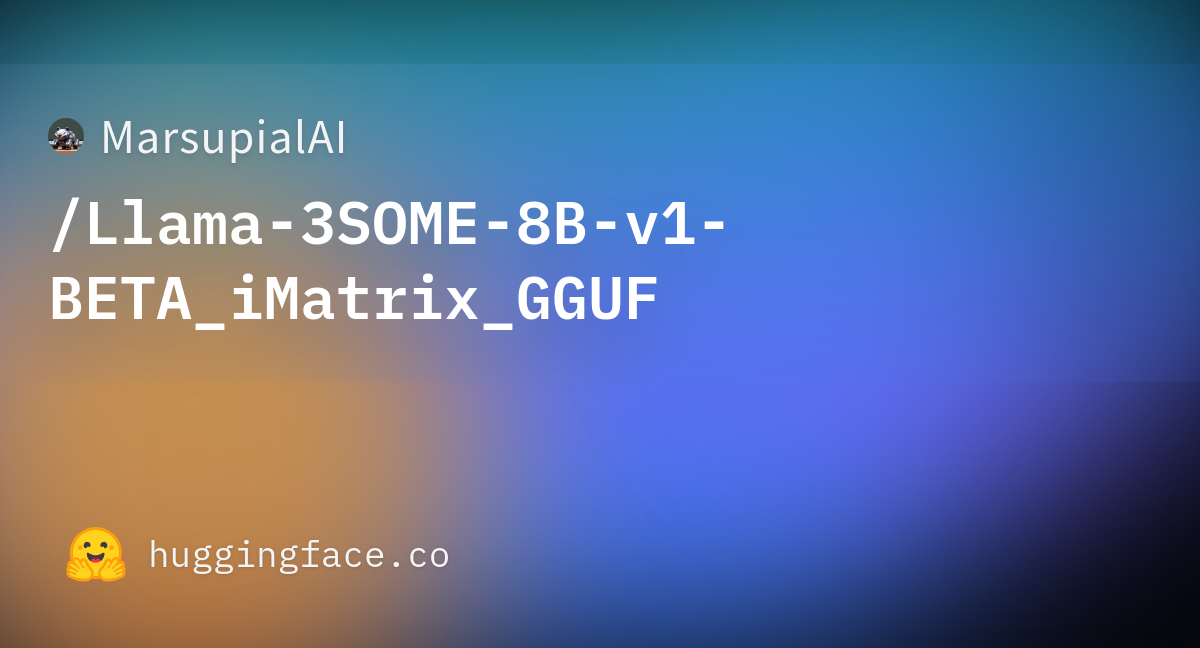 MarsupialAI/Llama-3SOME-8B-v1-BETA_iMatrix_GGUF · Hugging Face