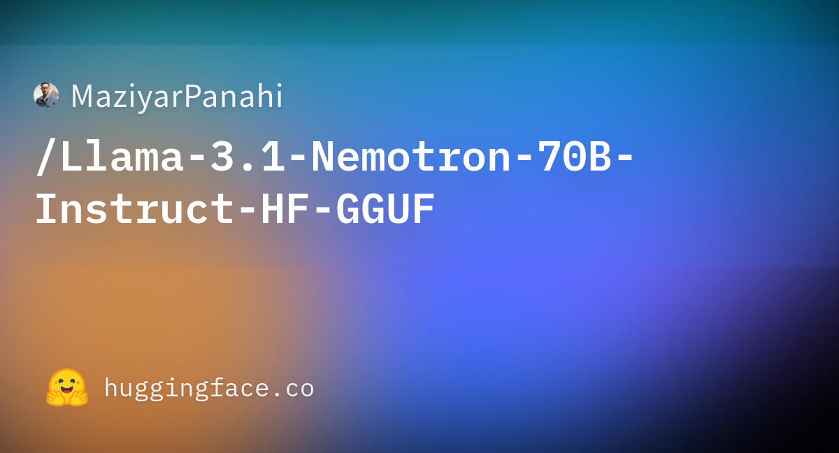 MaziyarPanahi/Llama-3.1-Nemotron-70B-Instruct-HF-GGUF at main