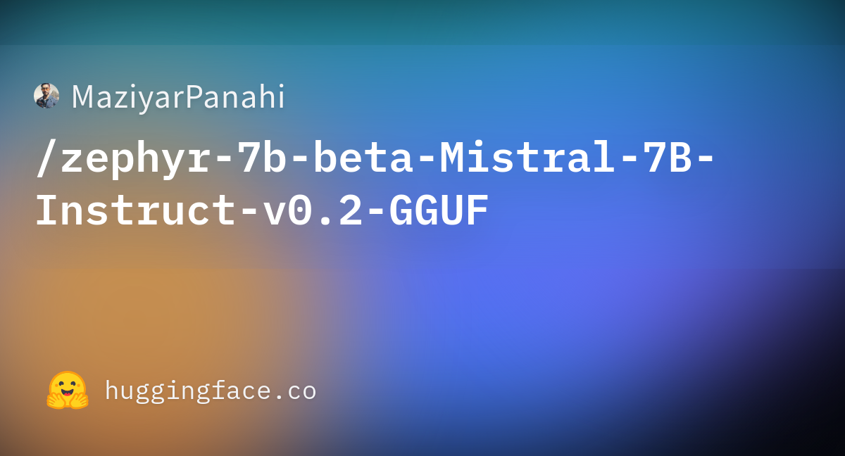MaziyarPanahi/zephyr-7b-beta-Mistral-7B-Instruct-v0.2-GGUF 