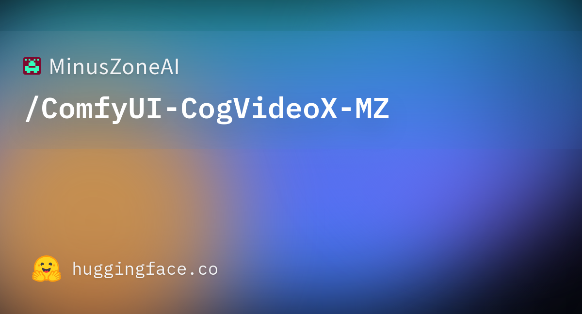 MinusZoneAI/ComfyUI-CogVideoX-MZ · Hugging Face