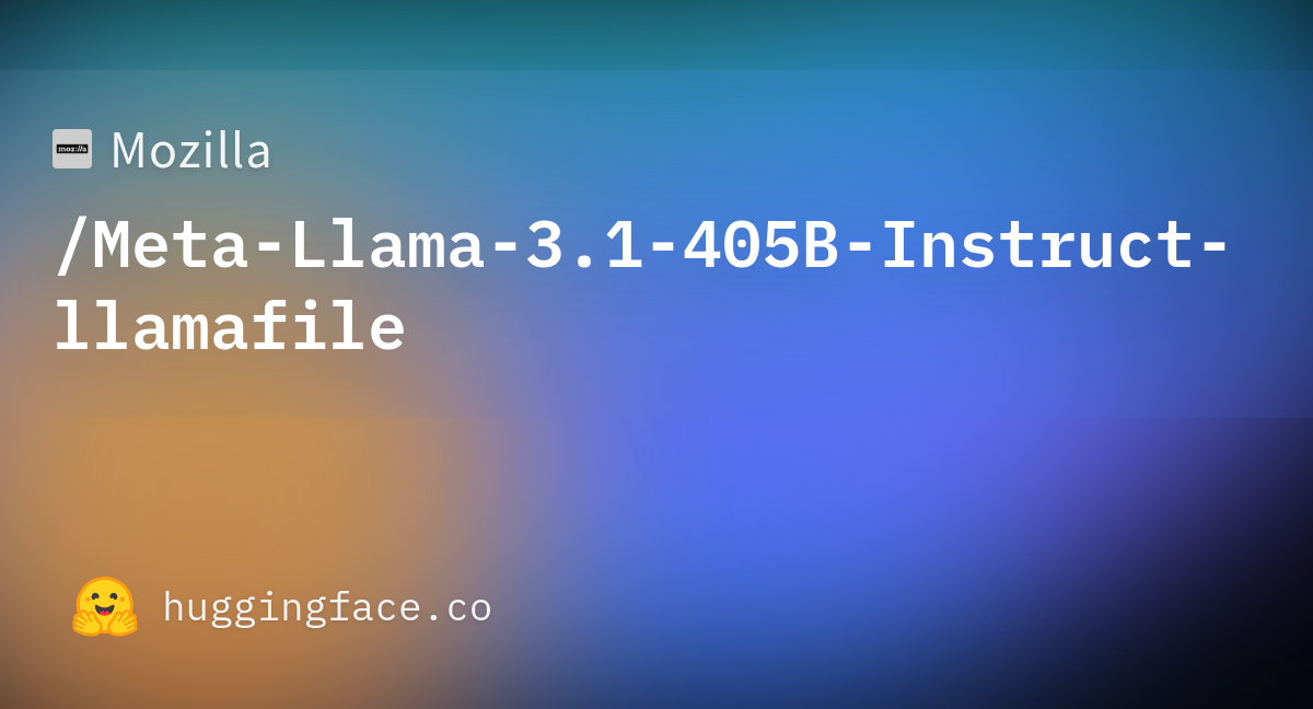 Mozilla/Meta-Llama-3.1-405B-Instruct-llamafile · Hugging Face