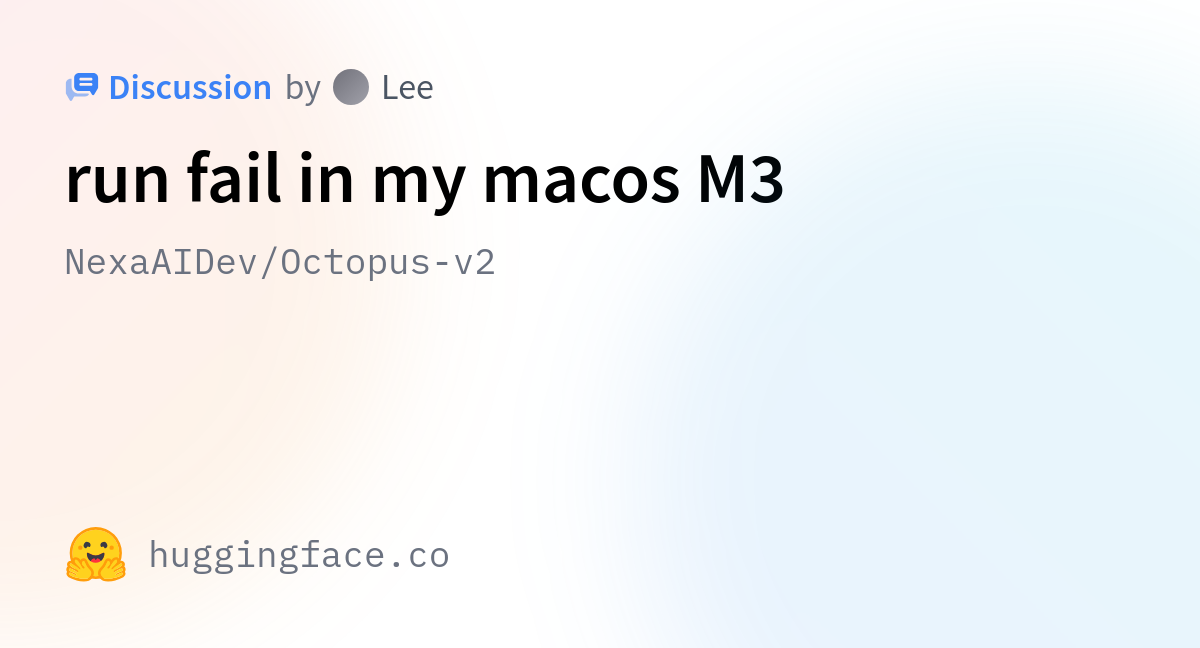 NexaAIDev/Octopus-v2 · run fail in my macos M3