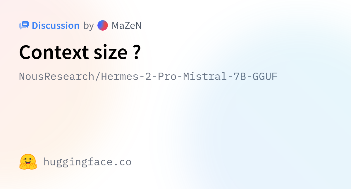 NousResearch/Hermes-2-Pro-Mistral-7B-GGUF · Context Size