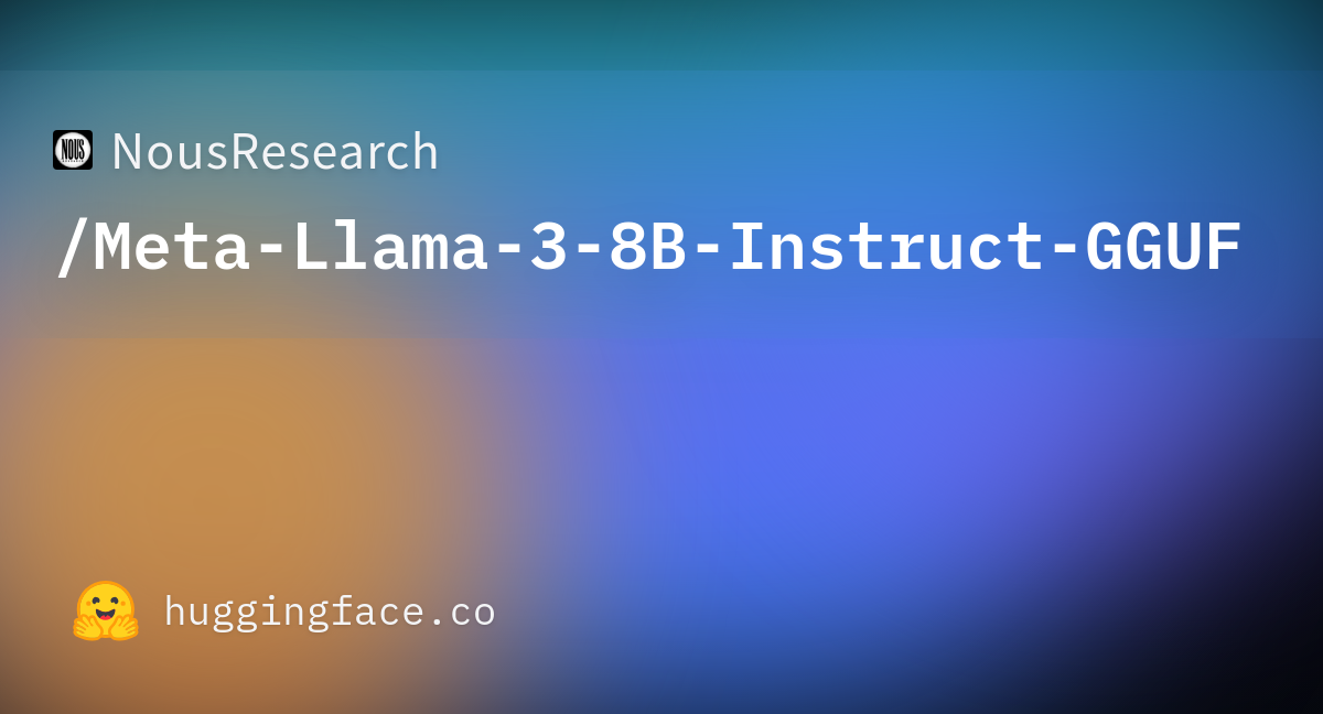 NousResearch/Meta-Llama-3-8B-Instruct-GGUF · Hugging Face