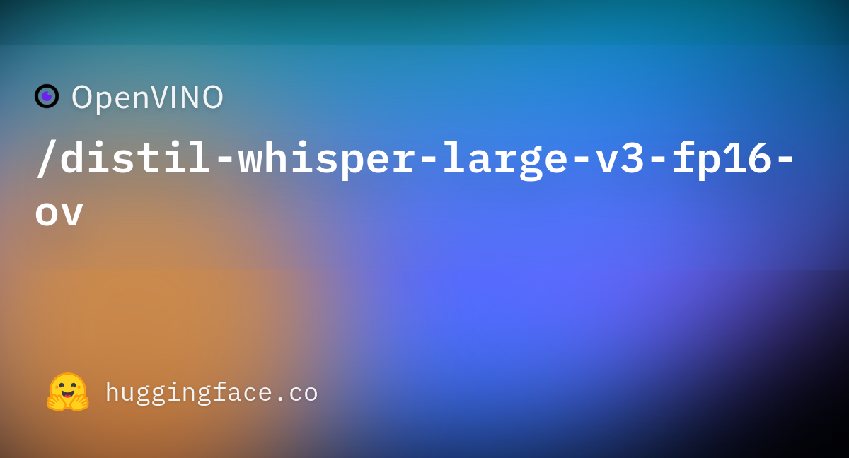 OpenVINO/distil-whisper-large-v3-fp16-ov · Hugging Face