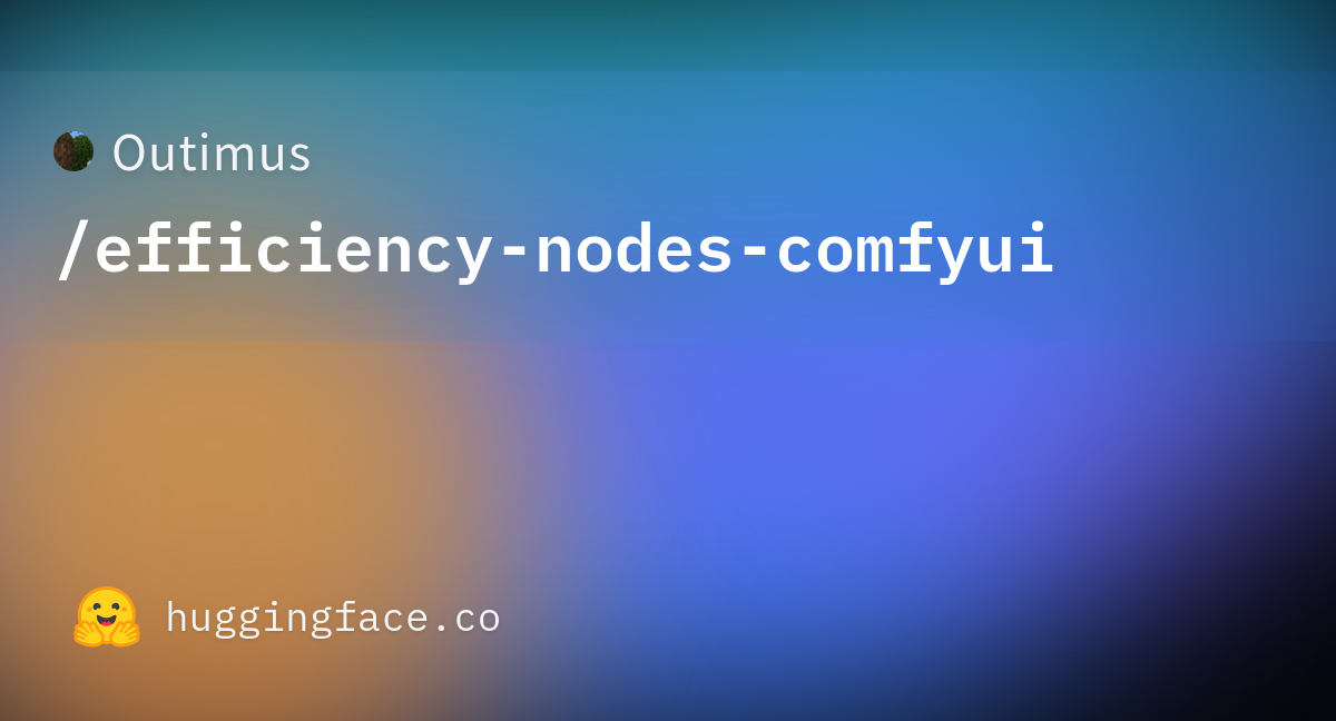 Outimus/efficiency-nodes-comfyui At Main