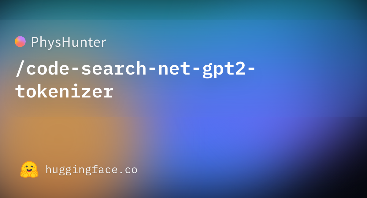 PhysHunter/code-search-net-gpt2-tokenizer At Main