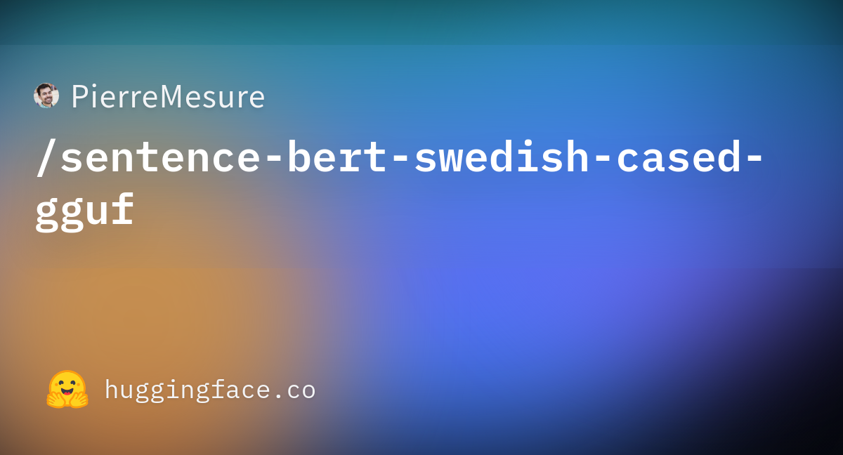 PierreMesure/sentence-bert-swedish-cased-gguf · Hugging Face