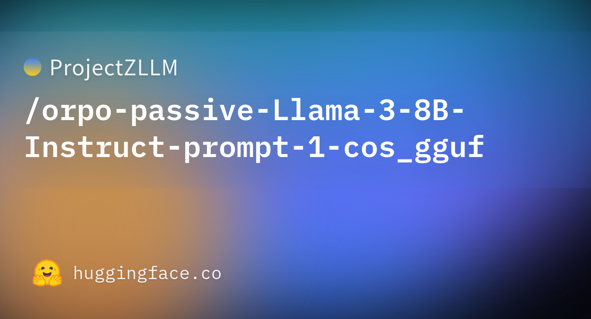 ProjectZLLM/orpo-passive-Llama-3-8B-Instruct-prompt-1-cos_gguf