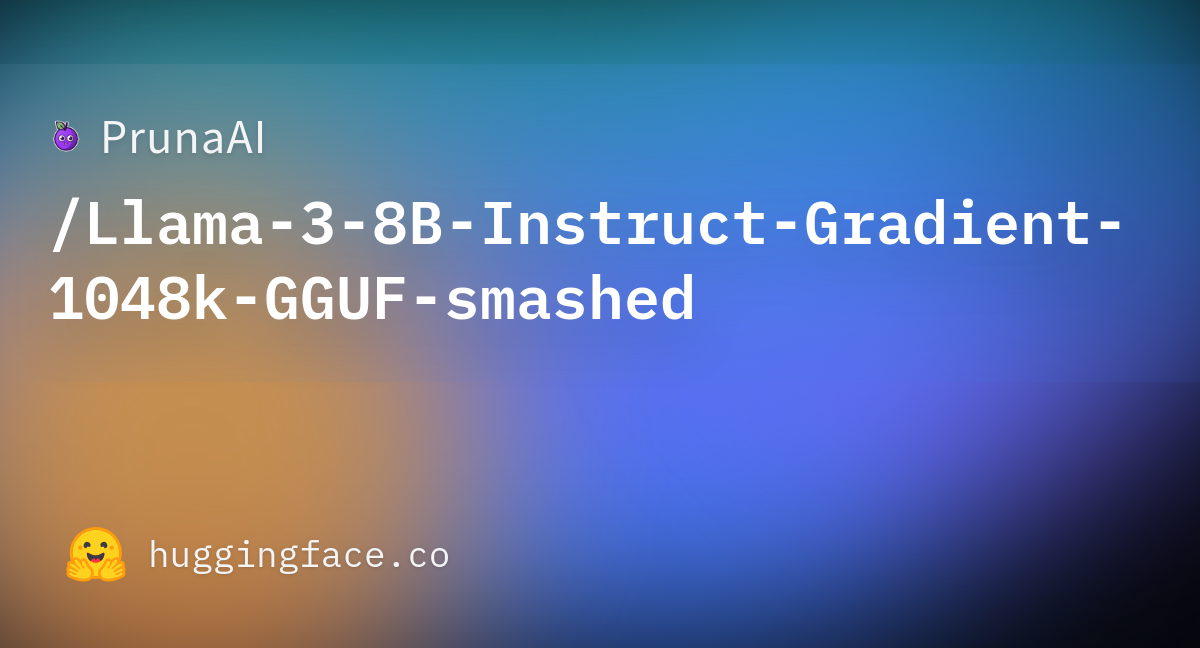 PrunaAI/Llama-3-8B-Instruct-Gradient-1048k-GGUF-smashed At Main