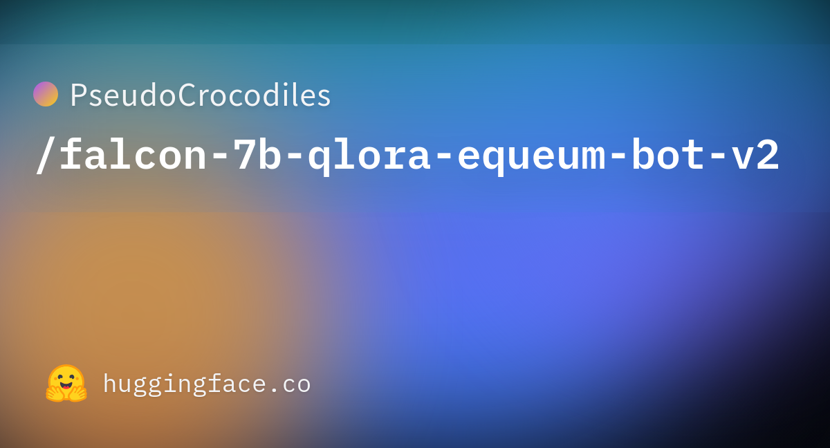 PseudoCrocodiles/falcon-7b-qlora-equeum-bot-v2 · Hugging Face