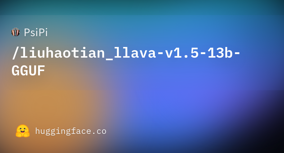 PsiPi/liuhaotian_llava-v1.5-13b-GGUF At ...