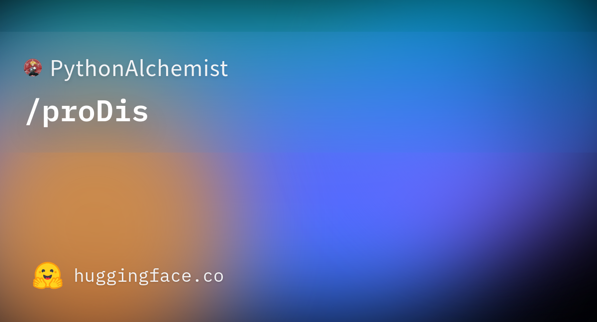PythonAlchemist/proDis · Hugging Face