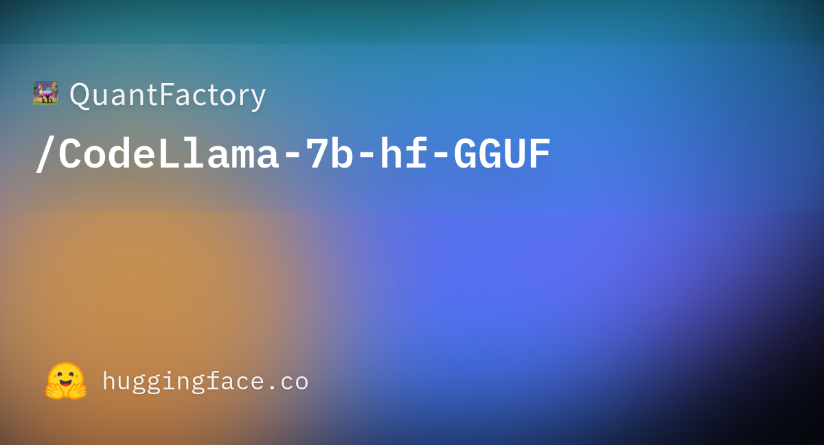 QuantFactory/CodeLlama-7b-hf-GGUF At Main