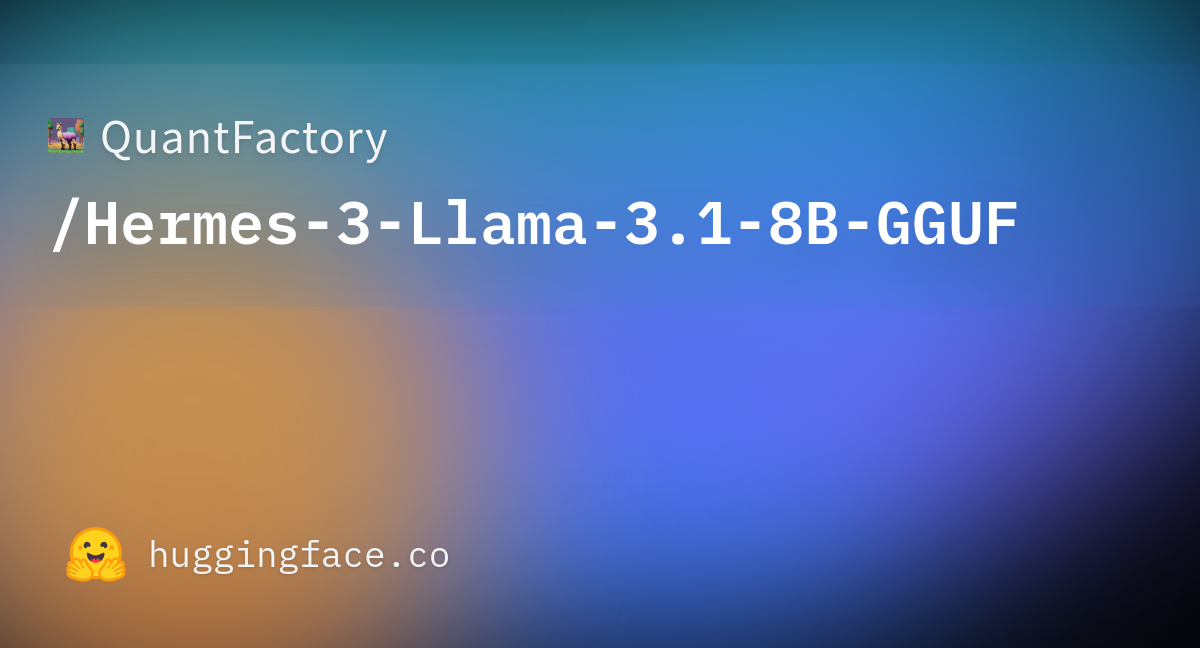 QuantFactory/Hermes-3-Llama-3.1-8B-GGUF · Hugging Face