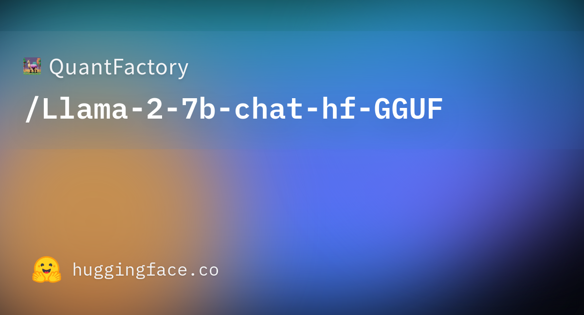 QuantFactory/Llama-2-7b-chat-hf-GGUF At Main