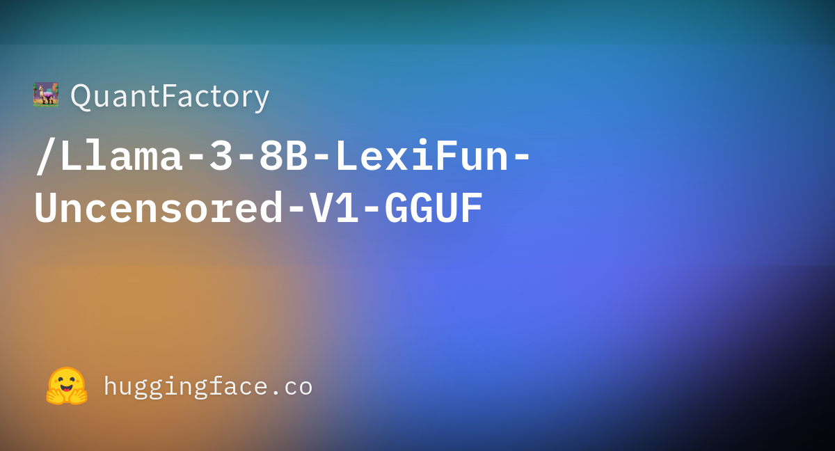 QuantFactory/Llama-3-8B-LexiFun-Uncensored-V1-GGUF · Hugging Face