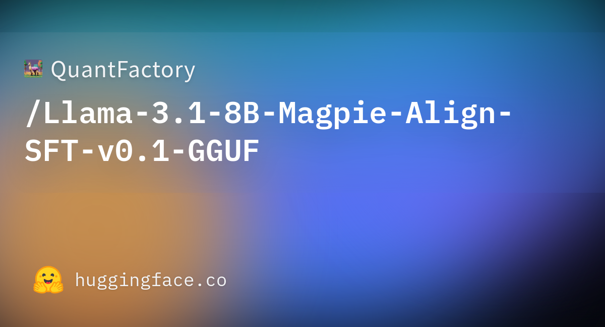 README.md · QuantFactory/Llama-3.1-8B-Magpie-Align-SFT-v0.1-GGUF at main