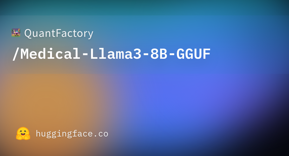 QuantFactory/Medical-Llama3-8B-GGUF At Main