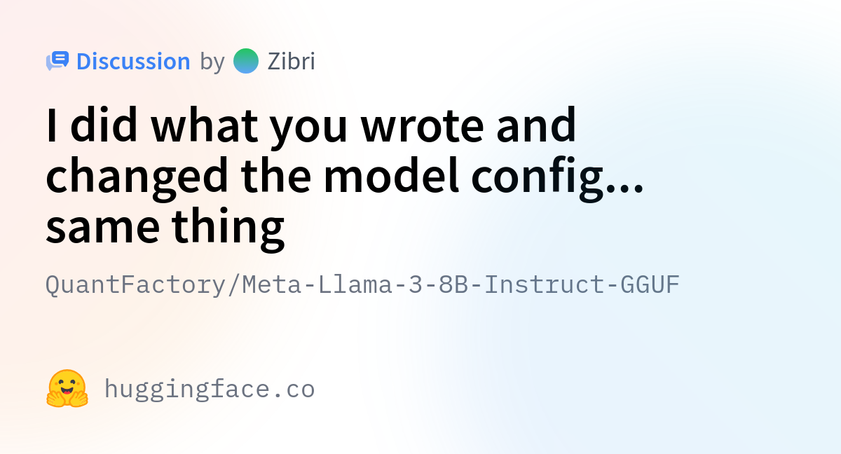 QuantFactory/Meta-Llama-3-8B-Instruct-GGUF · I Did What You Wrote And ...