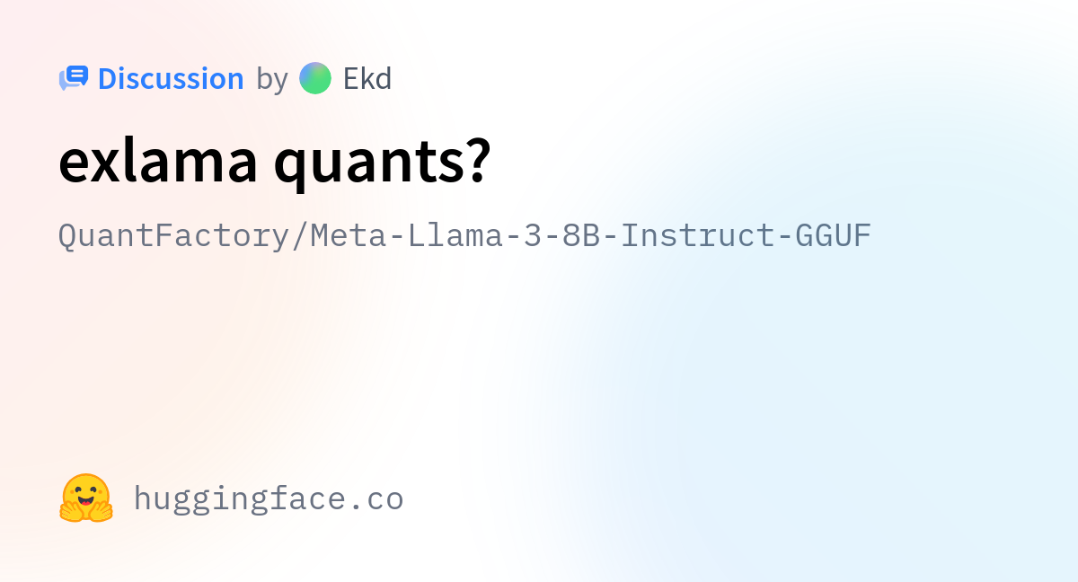 QuantFactory/Meta-Llama-3-8B-Instruct-GGUF · Exlama Quants?