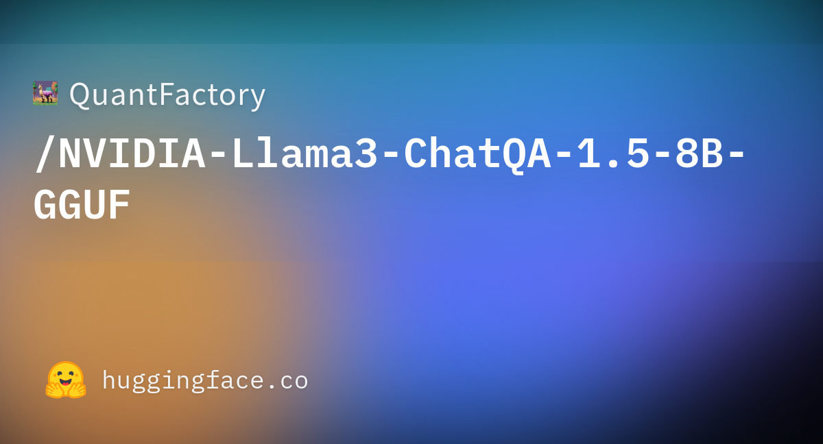 QuantFactory/NVIDIA-Llama3-ChatQA-1.5-8B-GGUF · Hugging Face