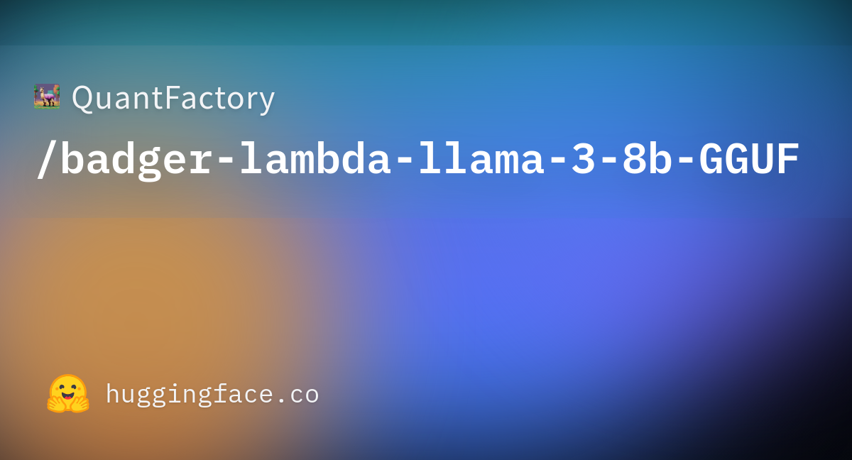 QuantFactory/badger-lambda-llama-3-8b-GGUF · Hugging Face