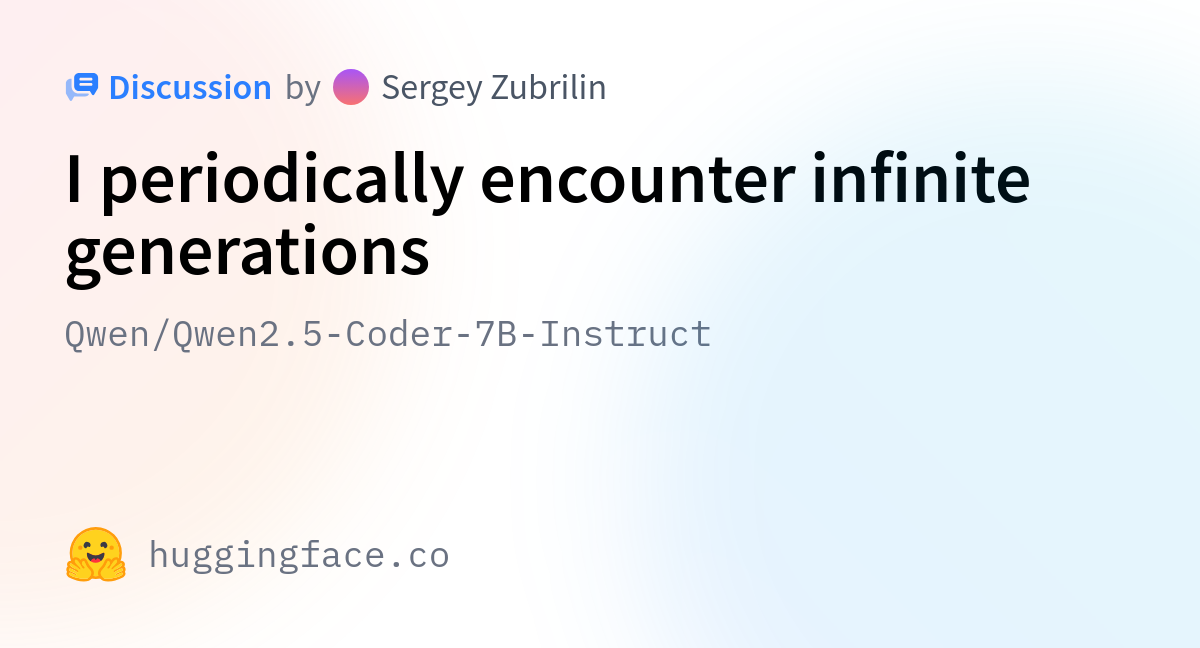 Qwen/Qwen2.5-Coder-7B-Instruct · I Periodically Encounter Infinite ...