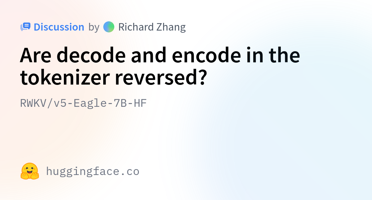 RWKV/v5-Eagle-7B-HF · Are Decode And Encode In The Tokenizer Reversed?