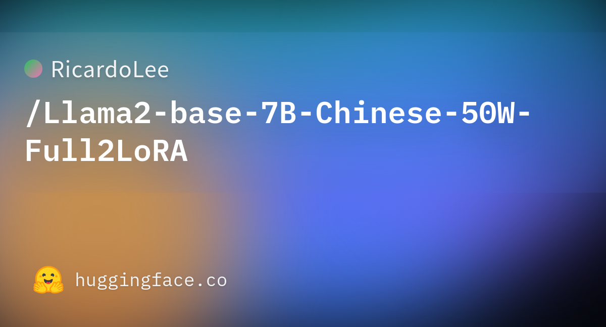 RicardoLee/Llama2-base-7B-Chinese-50W-Full2LoRA · Hugging Face