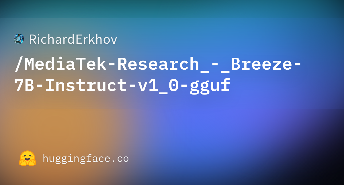 RichardErkhov/MediaTek-Research_-_Breeze-7B-Instruct-v1_0-gguf ...