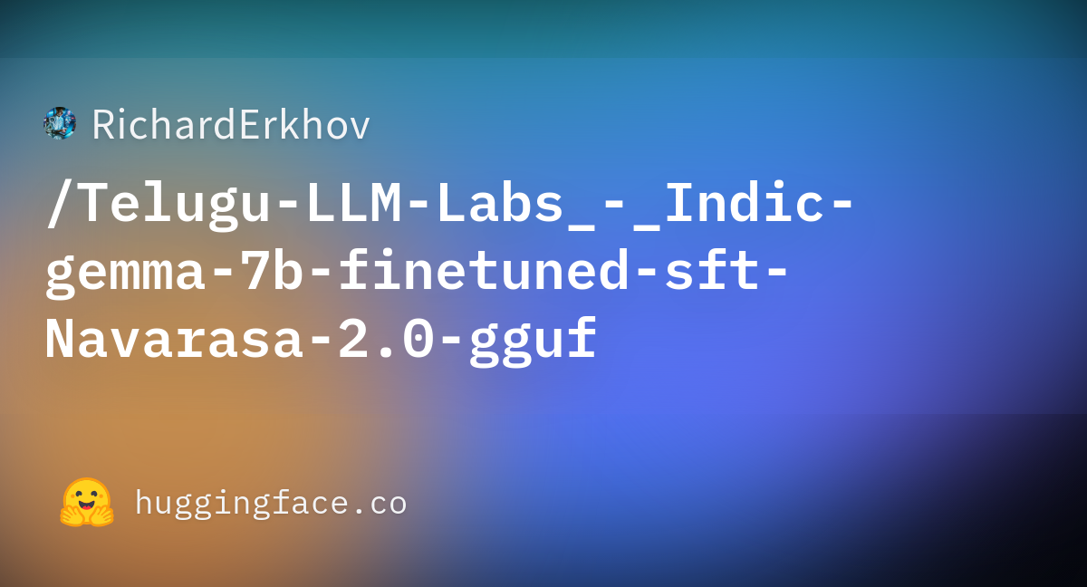 RichardErkhov/Telugu-LLM-Labs_-_Indic-gemma-7b-finetuned-sft-Navarasa-2 ...