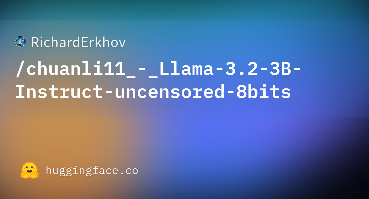 RichardErkhov/chuanli11_-_Llama-3.2-3B-Instruct-uncensored-8bits ...