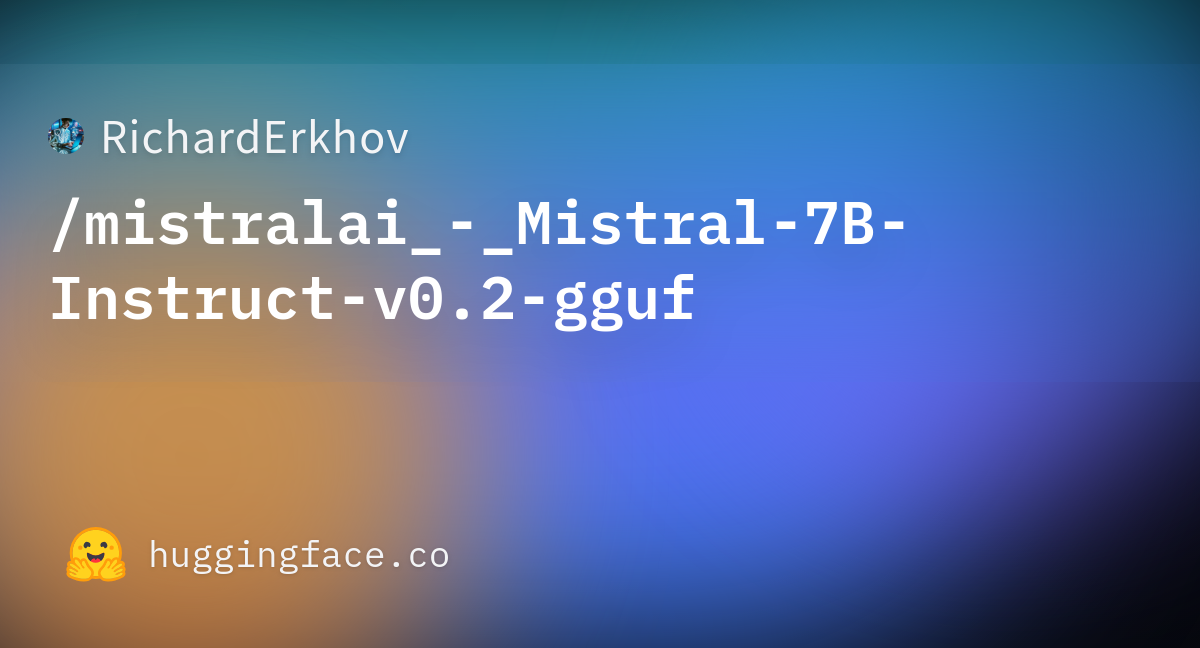 RichardErkhov/mistralai_-_Mistral-7B-Instruct-v0.2-gguf · Hugging Face