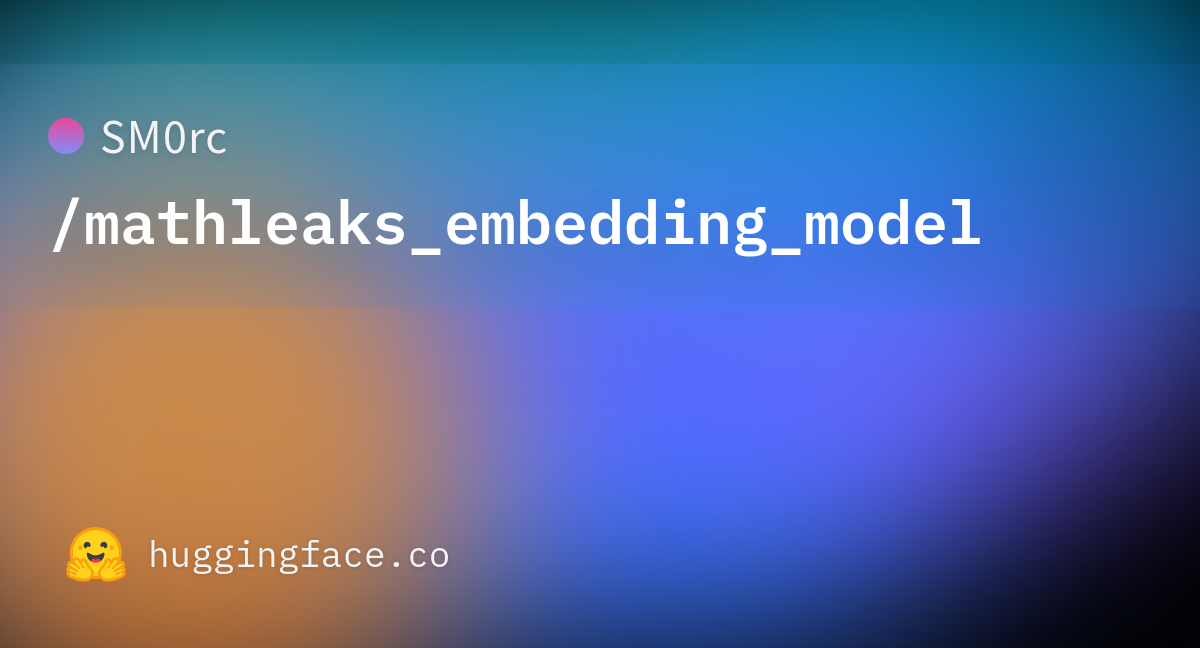 Sm0rc mathleaks embedding model hugging face