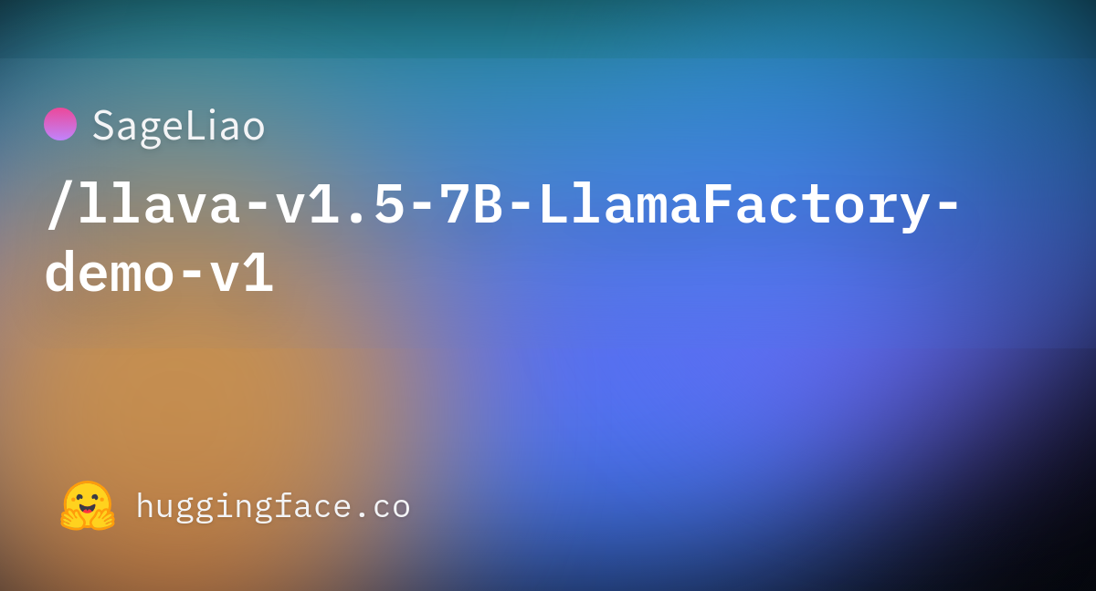 SageLiao/llava-v1.5-7B-LlamaFactory-demo-v1 · Hugging Face