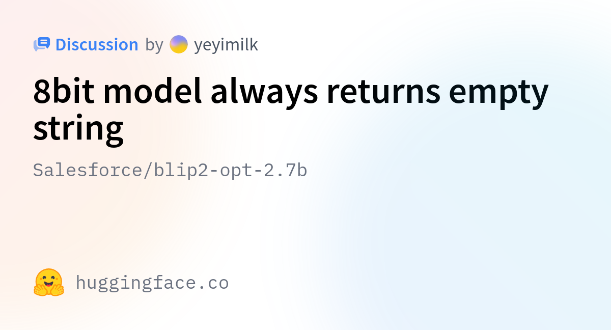 Salesforce/blip2-opt-2.7b · 8bit Model Always Returns Empty String