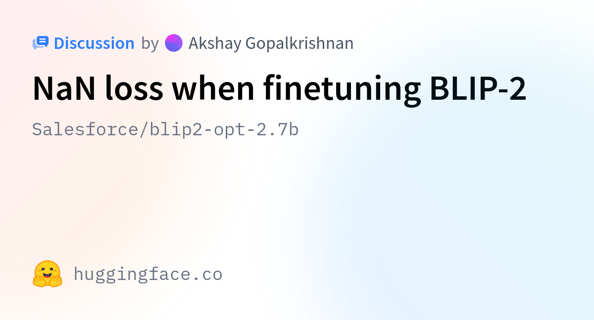 Salesforce/blip2-opt-2.7b · NaN Loss When Finetuning BLIP-2