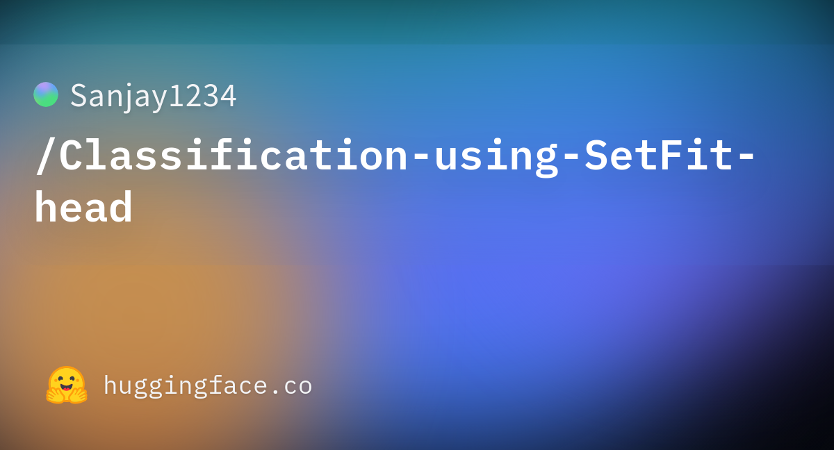 Sanjay1234/Classification-using-SetFit-head · Hugging Face