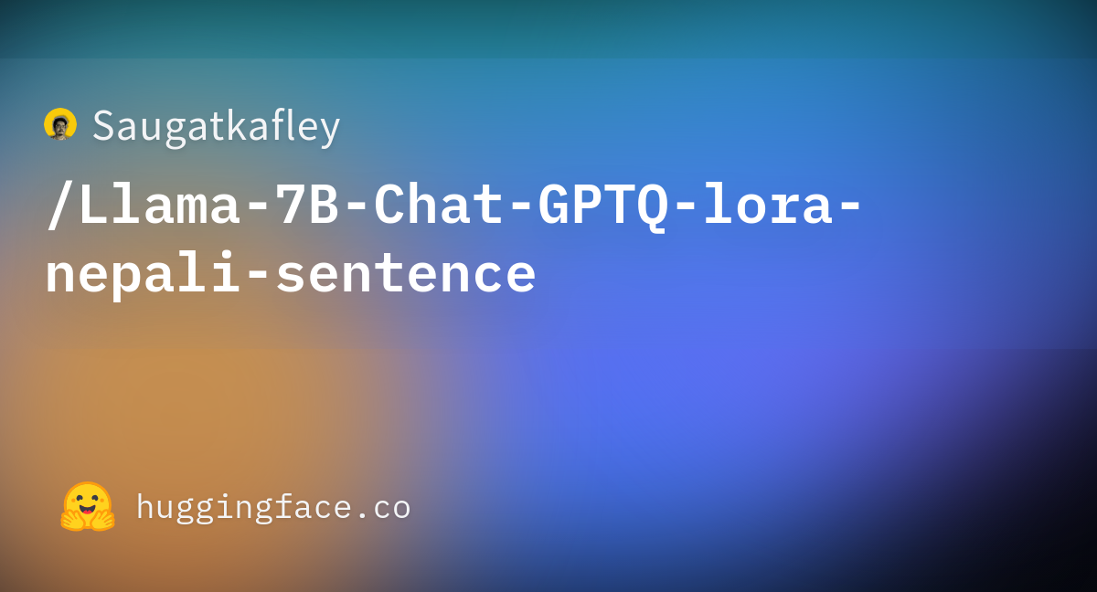 Saugatkafley/Llama-7B-Chat-GPTQ-lora-nepali-sentence at main