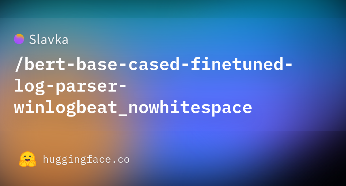 https://cdn-thumbnails.huggingface.co/social-thumbnails/models/Slavka/bert-base-cased-finetuned-log-parser-winlogbeat_nowhitespace.png