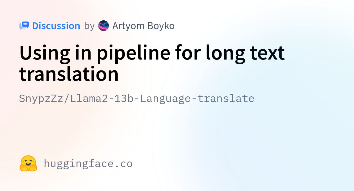 SnypzZz/Llama2-13b-Language-translate · Using in pipeline for long text ...