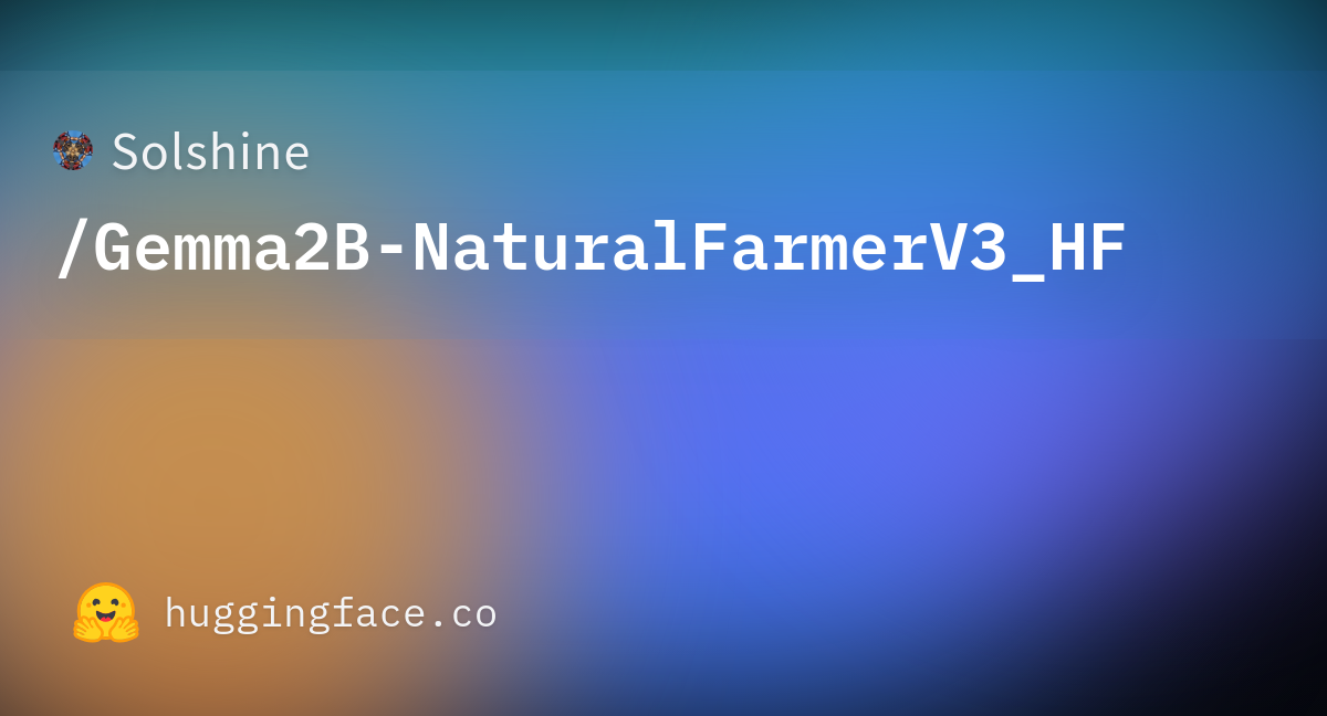 Solshine/Gemma2B-NaturalFarmerV3_HF · Hugging Face