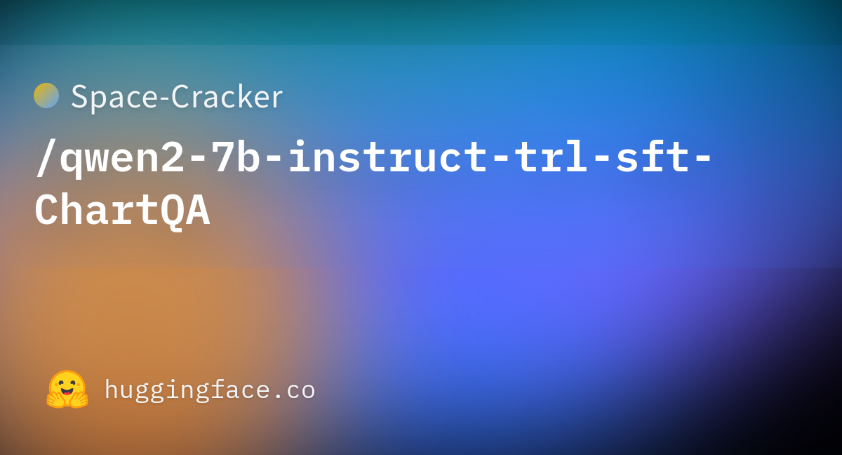 Space-Cracker/qwen2-7b-instruct-trl-sft-ChartQA · Hugging Face