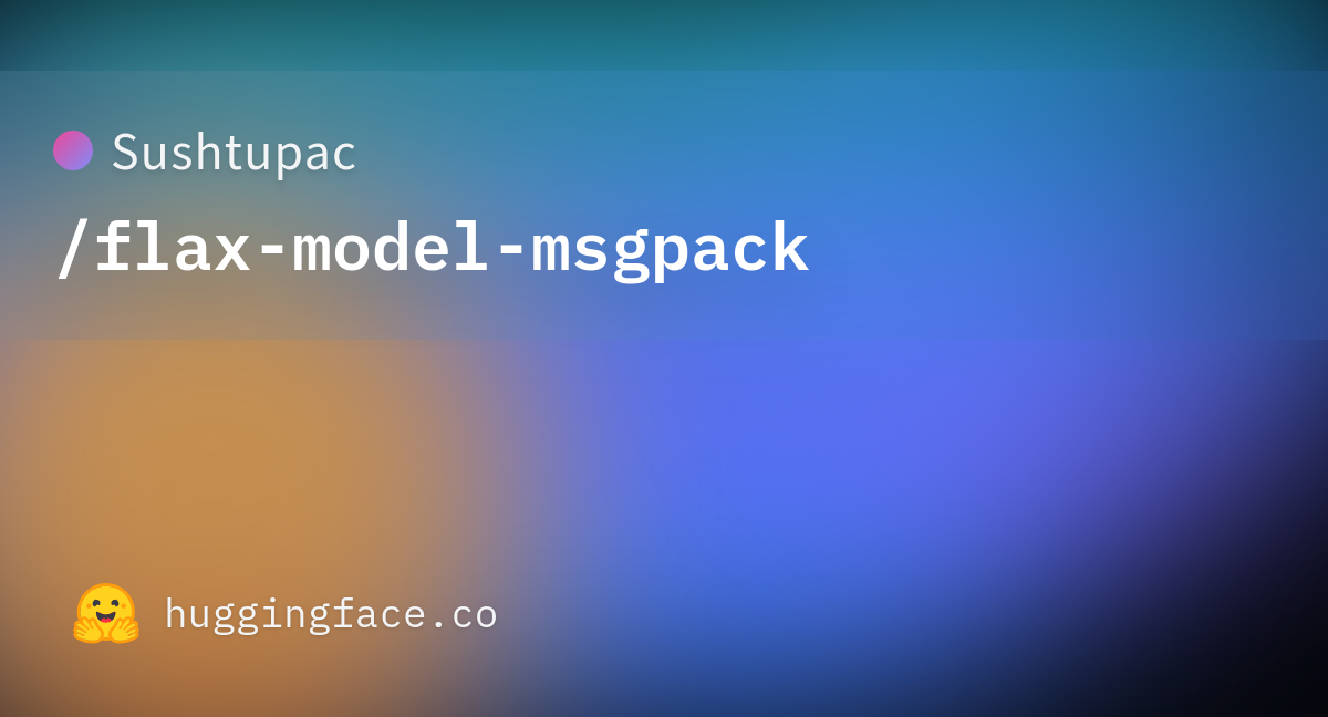 Sushtupac/flax-model-msgpack at main